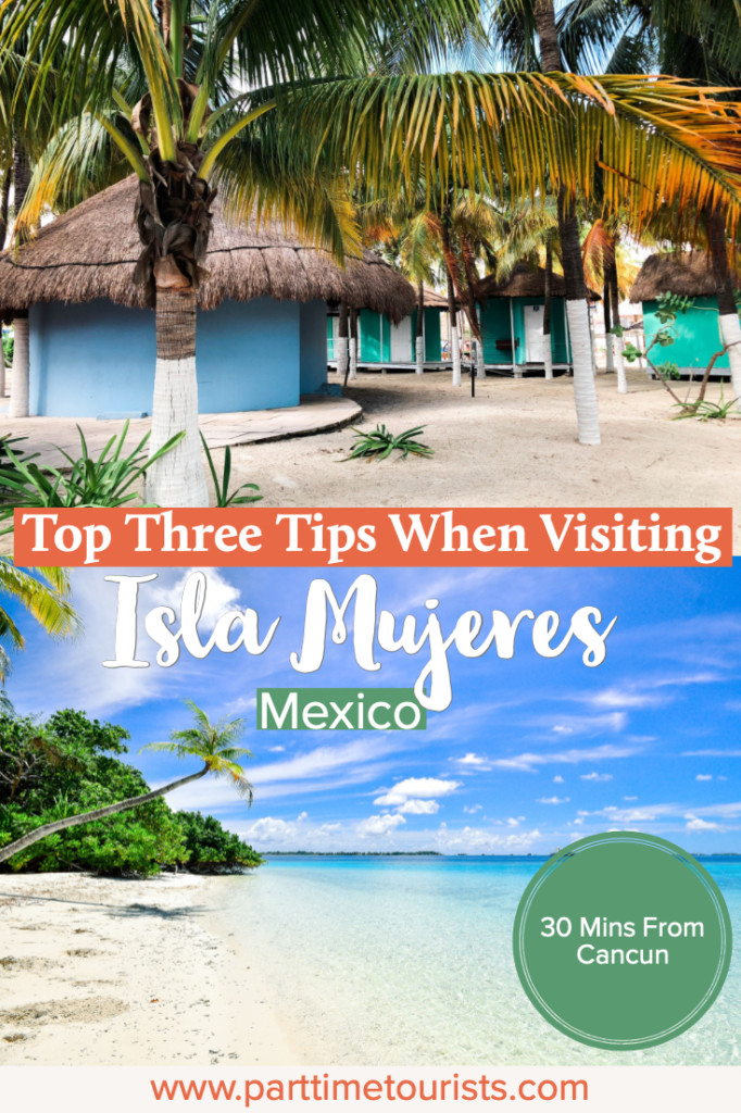 Top Three Tips When Visiting Isla Mujeres Mexico