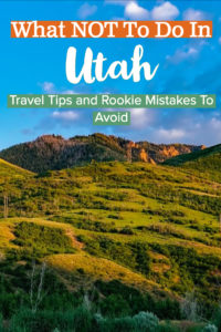 What NOT To Do In Utah [Tips From A Local]