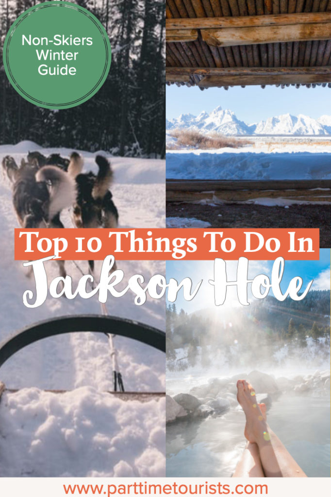 Top ten things to do in jackson hole in the winter. Even if you don't ski you can still enjoy many winter activities in jackson hole. These include a dog sledding tour, visiting grand teton national park, and visiting teton village. 